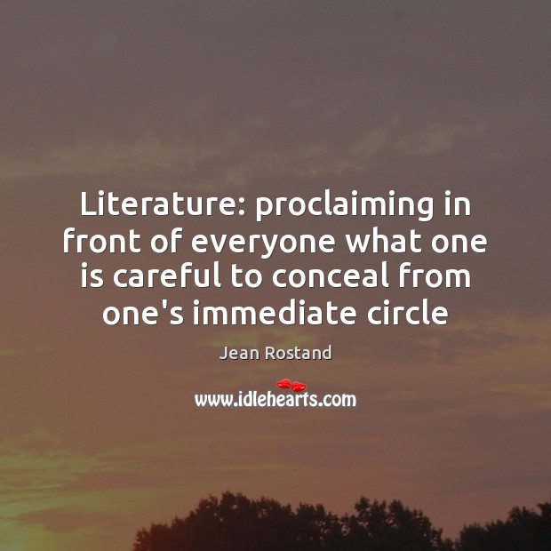 Literature: proclaiming in front of everyone what one is careful to conceal 
