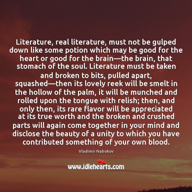 Literature, real literature, must not be gulped down like some potion which Vladimir Nabokov Picture Quote