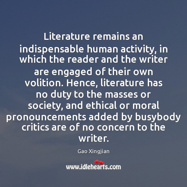 Literature remains an indispensable human activity, in which the reader and the Gao Xingjian Picture Quote
