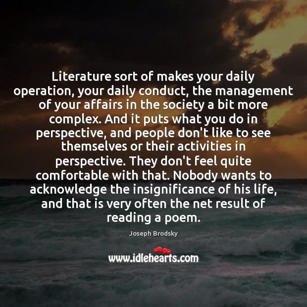 Literature sort of makes your daily operation, your daily conduct, the management Image