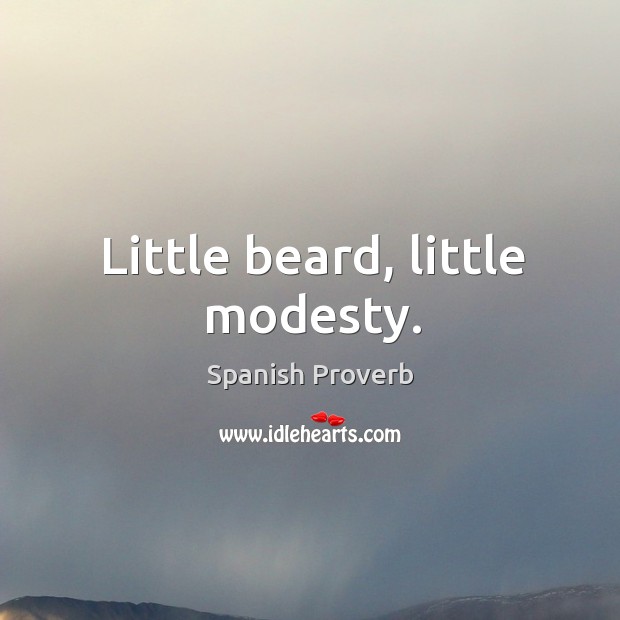 Little beard, little modesty. Image