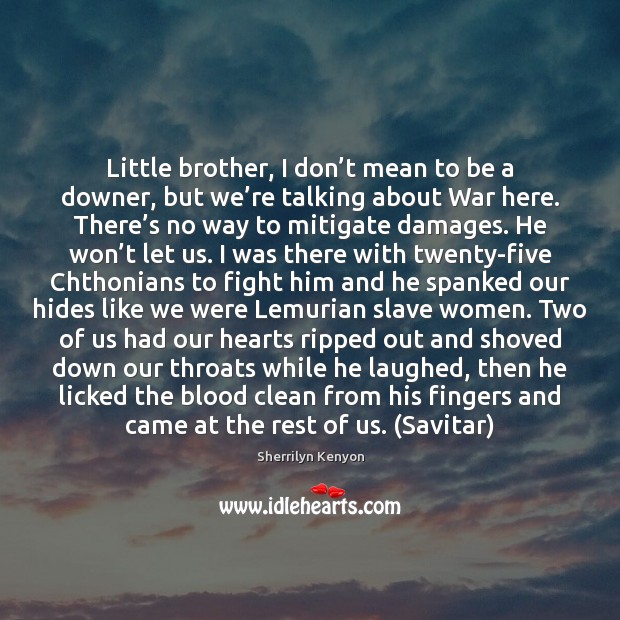 Little brother, I don’t mean to be a downer, but we’ Brother Quotes Image