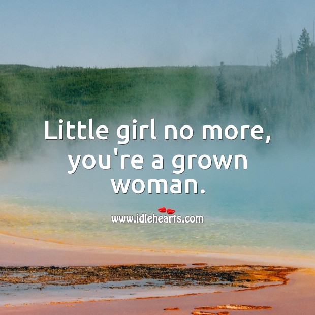 Little girl no more, you’re a grown woman. 13th Birthday Messages Image
