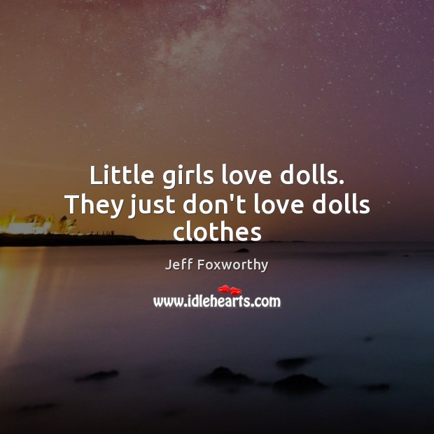 Little girls love dolls. They just don’t love dolls clothes Image