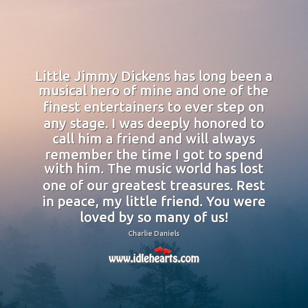 Little Jimmy Dickens has long been a musical hero of mine and Charlie Daniels Picture Quote