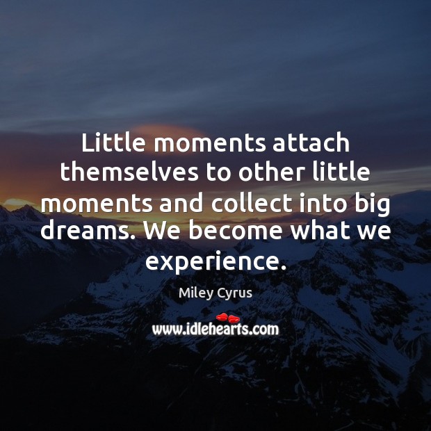 Little moments attach themselves to other little moments and collect into big Image