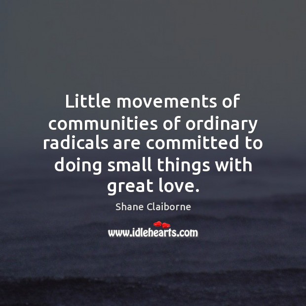 Little movements of communities of ordinary radicals are committed to doing small Image