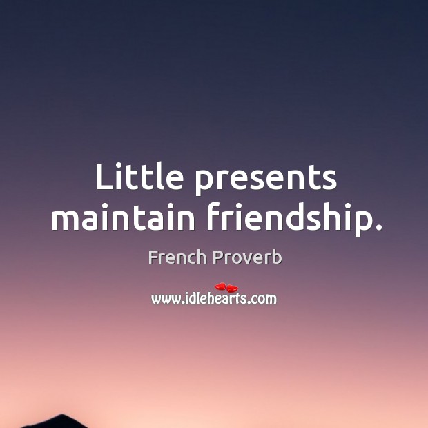 Little presents maintain friendship. Image