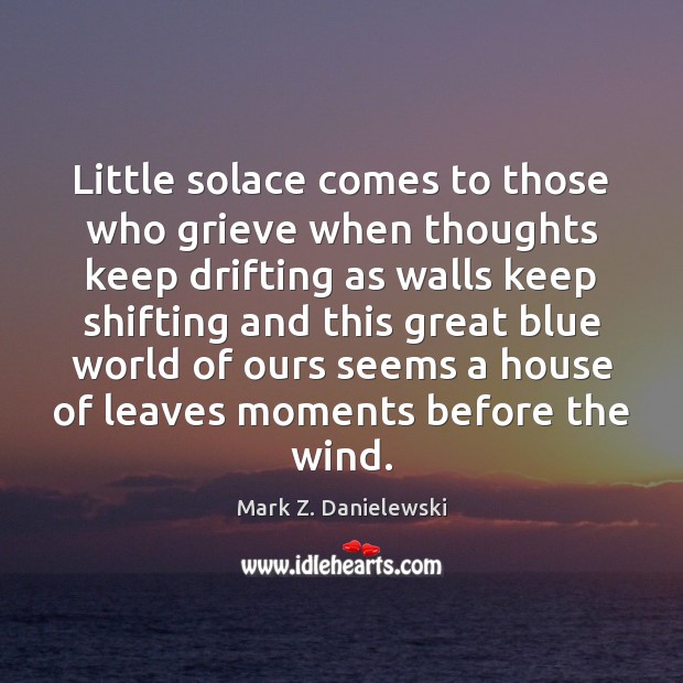 Little solace comes to those who grieve when thoughts keep drifting as Image