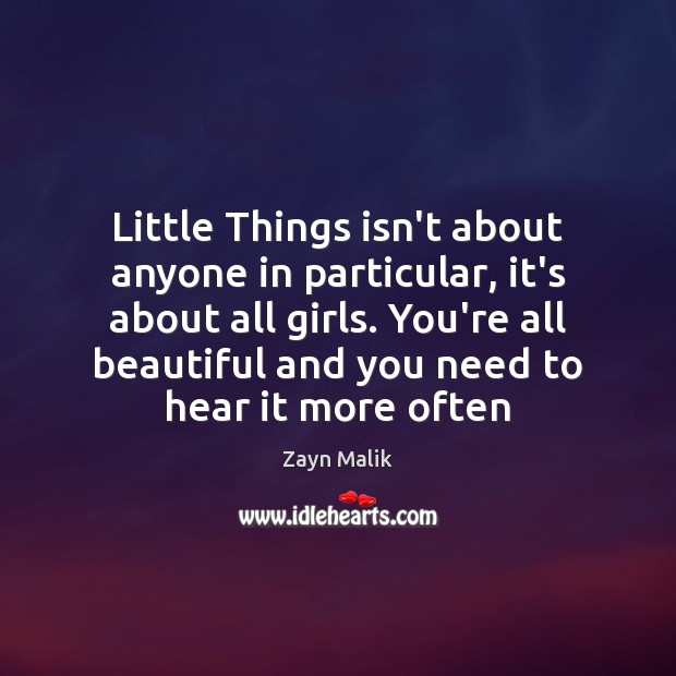 Little Things isn’t about anyone in particular, it’s about all girls. You’re Image