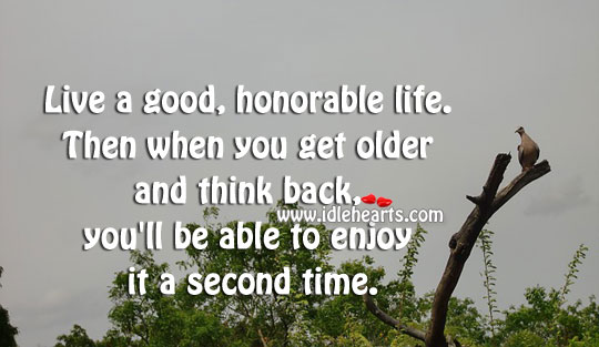 Live a good, honorable life. Image