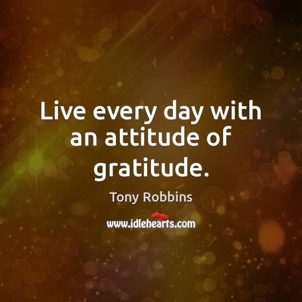 Live every day with an attitude of gratitude. Image