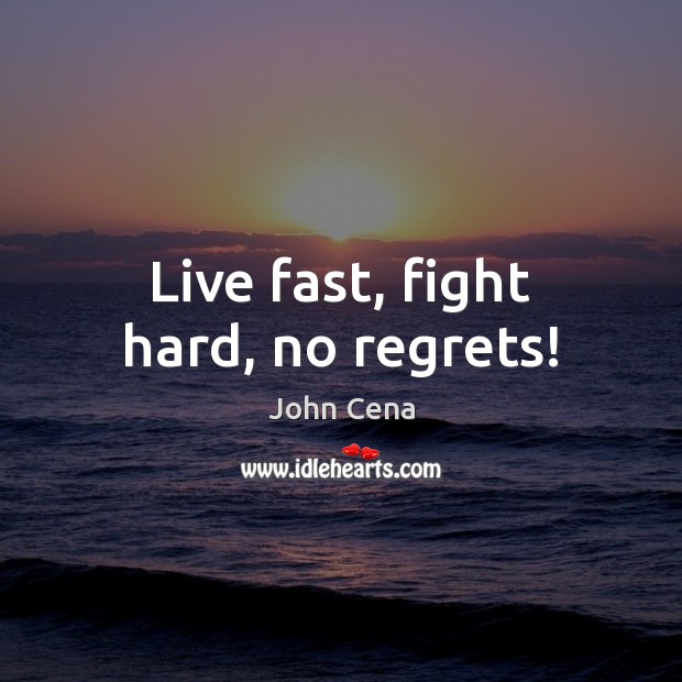 Live fast, fight hard, no regrets! Image