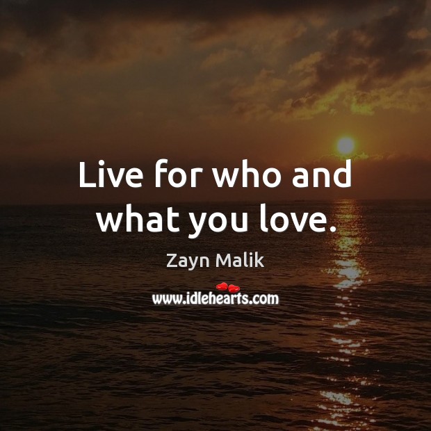Live for who and what you love. Image