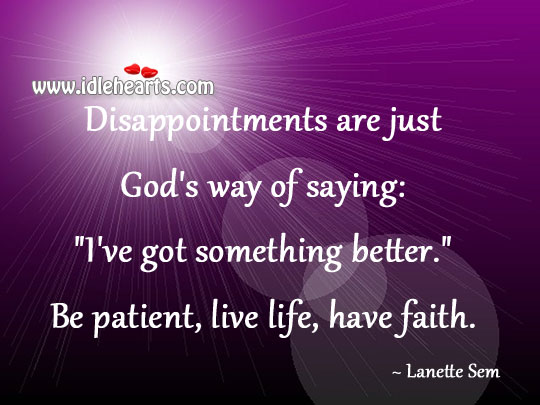 Be patient, live life, have faith. Image