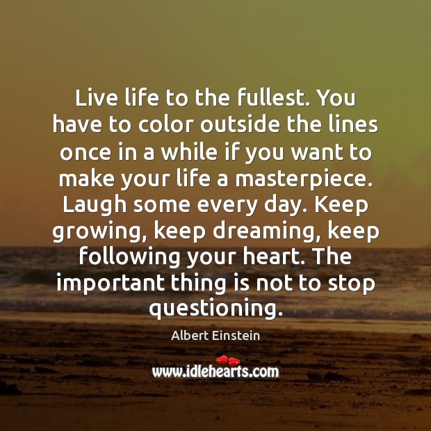 Live life to the fullest. You have to color outside the lines Dreaming Quotes Image