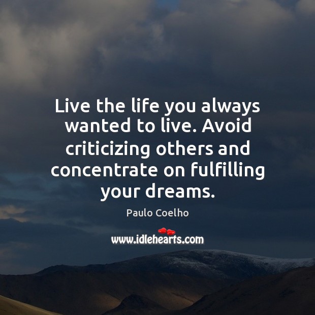 Live the life you always wanted to live. Avoid criticizing others and Image