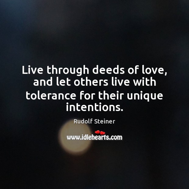 Live through deeds of love, and let others live with tolerance for Image