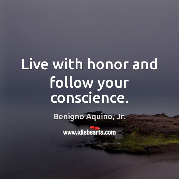 Live with honor and follow your conscience. Image