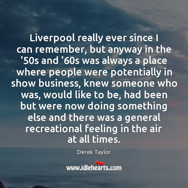 Liverpool really ever since I can remember, but anyway in the ’50 Image