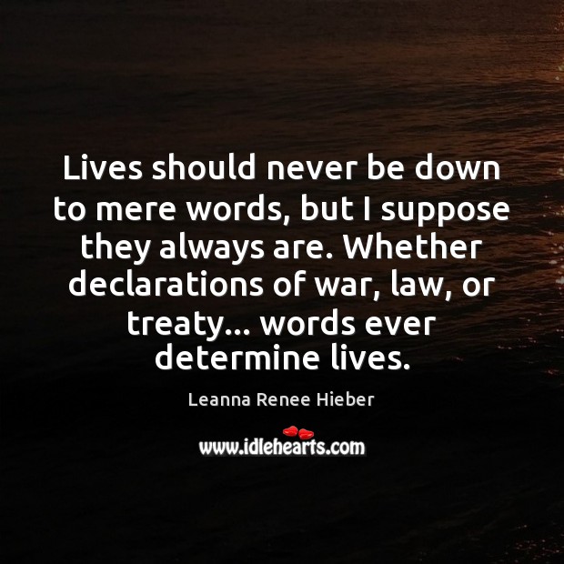 Lives should never be down to mere words, but I suppose they Leanna Renee Hieber Picture Quote