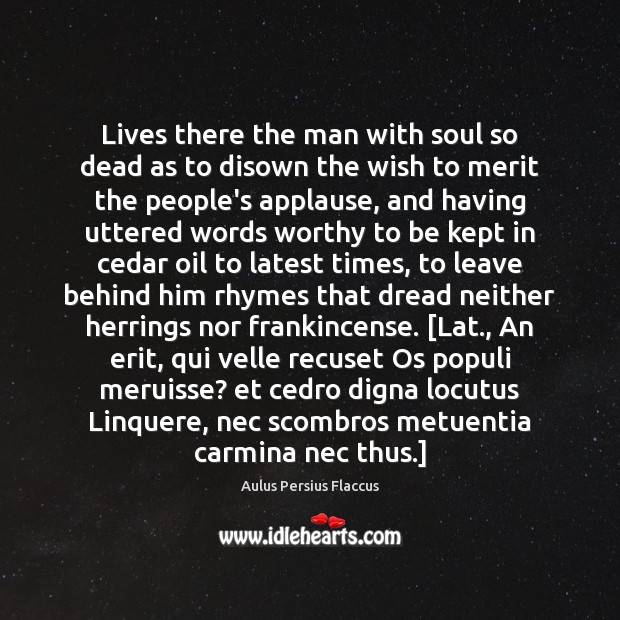 Lives there the man with soul so dead as to disown the Aulus Persius Flaccus Picture Quote