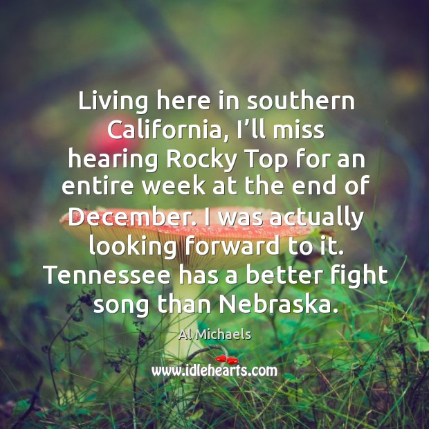 Living here in southern california, I’ll miss hearing rocky top for an entire week at the end of december. Image