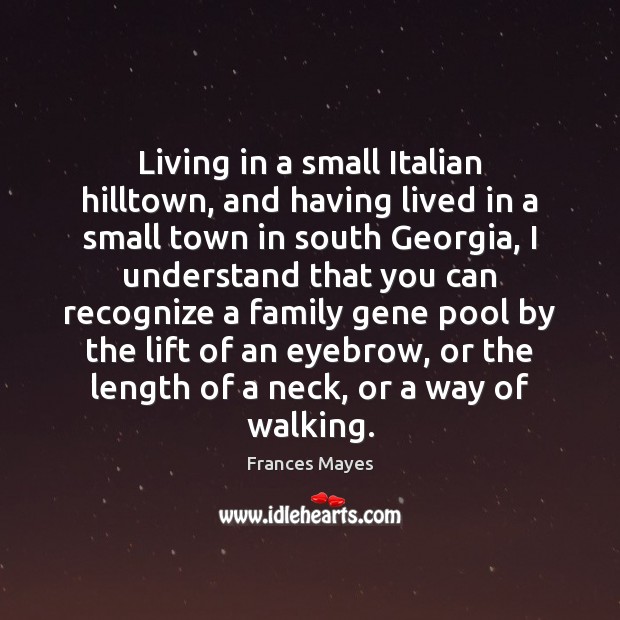 Living in a small Italian hilltown, and having lived in a small Image
