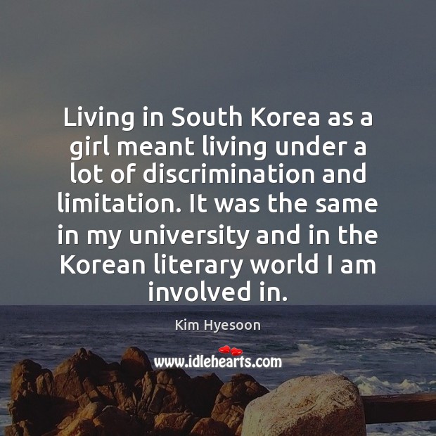 Living in South Korea as a girl meant living under a lot Kim Hyesoon Picture Quote