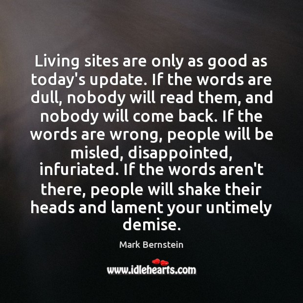 Living sites are only as good as today’s update. If the words Mark Bernstein Picture Quote
