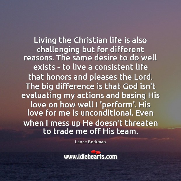 Living the Christian life is also challenging but for different reasons. The Image