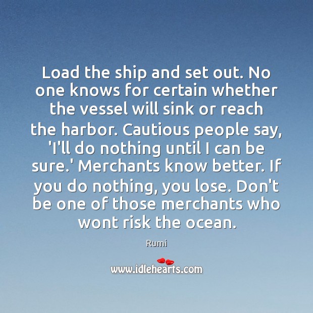 Load the ship and set out. No one knows for certain whether Image