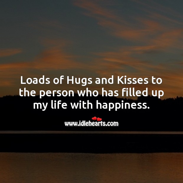 Loads of hugs and kisses to the person who has filled up my life with happiness. Image