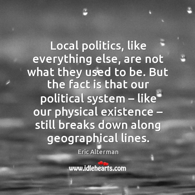 Local politics, like everything else, are not what they used to be. Image