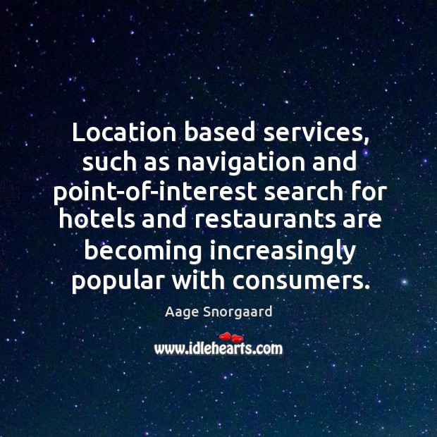 Location based services, such as navigation and point-of-interest Image