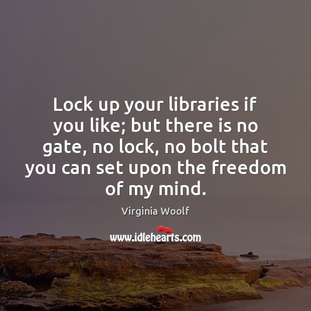 Lock up your libraries if you like; but there is no gate, Image