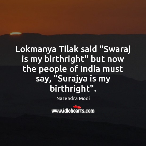 Lokmanya Tilak said “Swaraj is my birthright” but now the people of Narendra Modi Picture Quote
