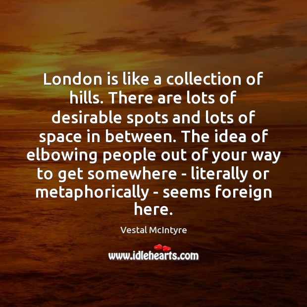 London is like a collection of hills. There are lots of desirable Image