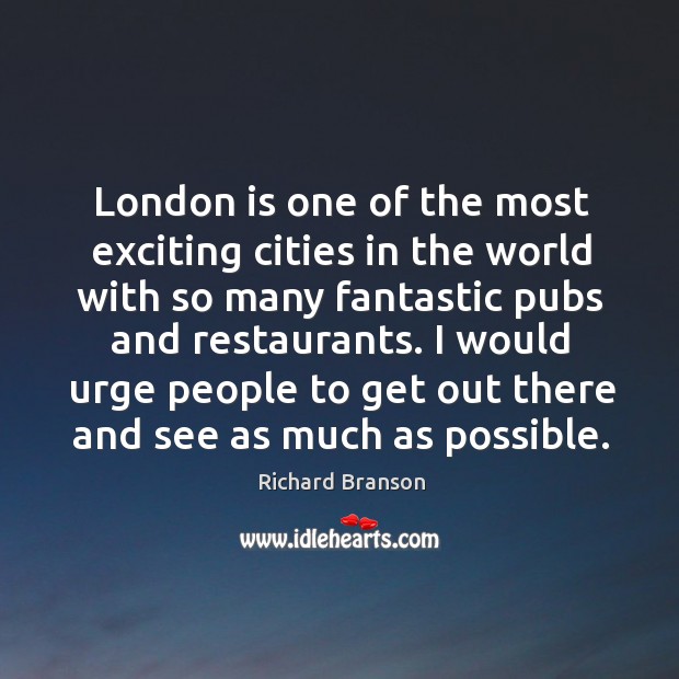London is one of the most exciting cities in the world with Richard Branson Picture Quote