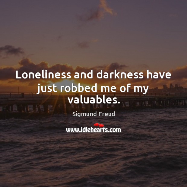 Loneliness and darkness have just robbed me of my valuables. Image