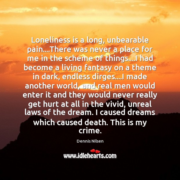 Loneliness is a long, unbearable pain….There was never a place for Loneliness Quotes Image