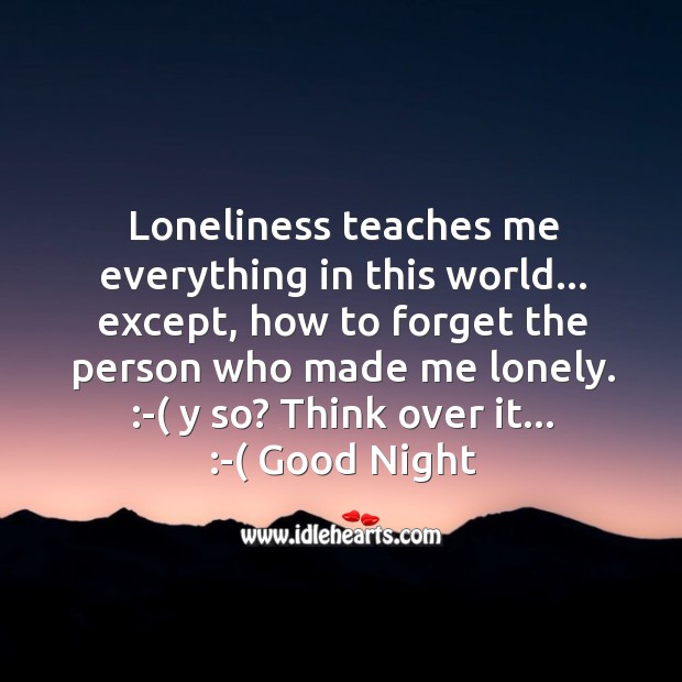 Loneliness teaches me everything in this world. Good Night Quotes Image