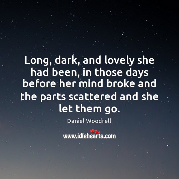 Long, dark, and lovely she had been, in those days before her Image