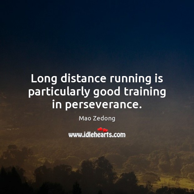 Long distance running is particularly good training in perseverance. Image