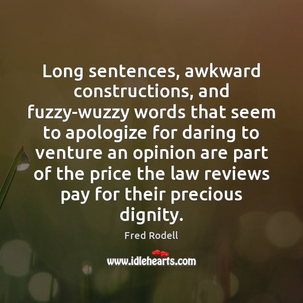 Long sentences, awkward constructions, and fuzzy-wuzzy words that seem to apologize for Image