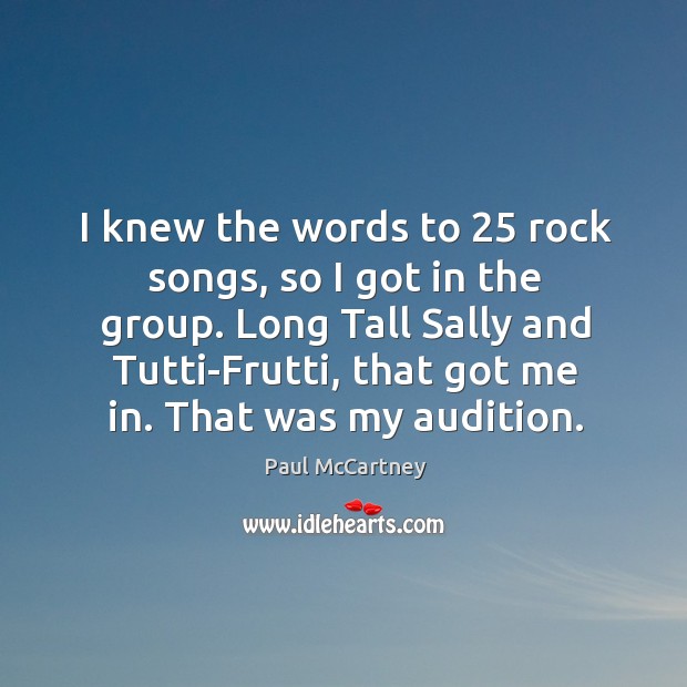 Long tall sally and tutti-frutti, that got me in. That was my audition. Image