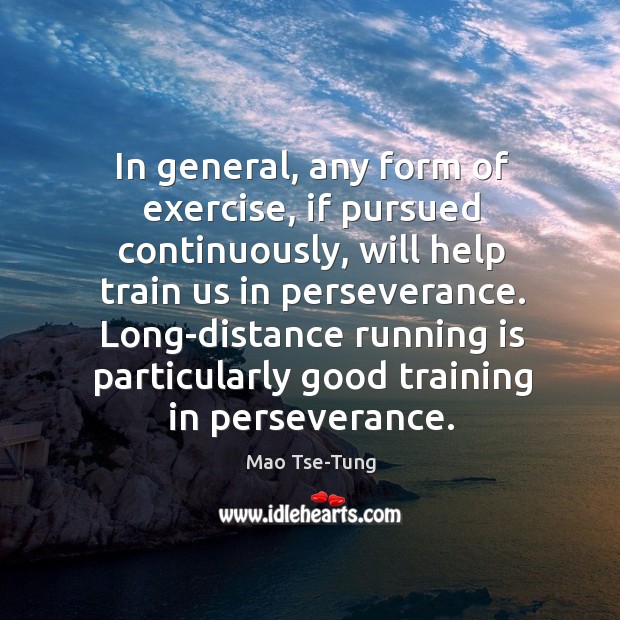 Long-distance running is particularly good training in perseverance. Exercise Quotes Image