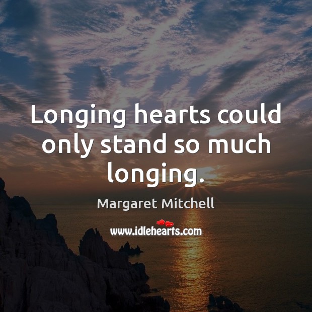 Longing hearts could only stand so much longing. Image