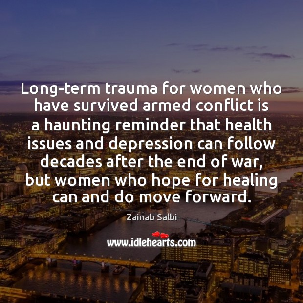 Long-term trauma for women who have survived armed conflict is a haunting Image