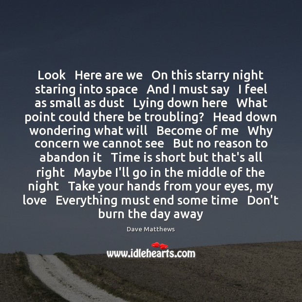 Look   Here are we   On this starry night staring into space   And Dave Matthews Picture Quote